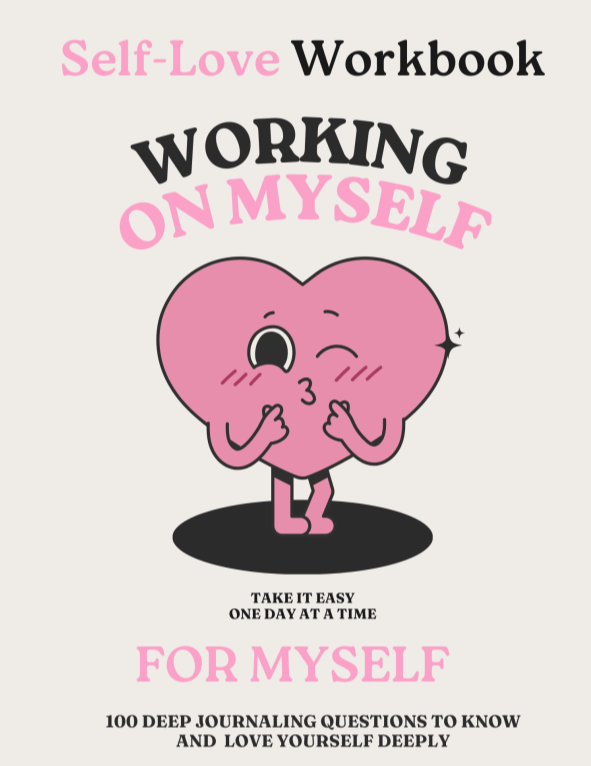 Self-Love Workbook - Working on Myself For Myself